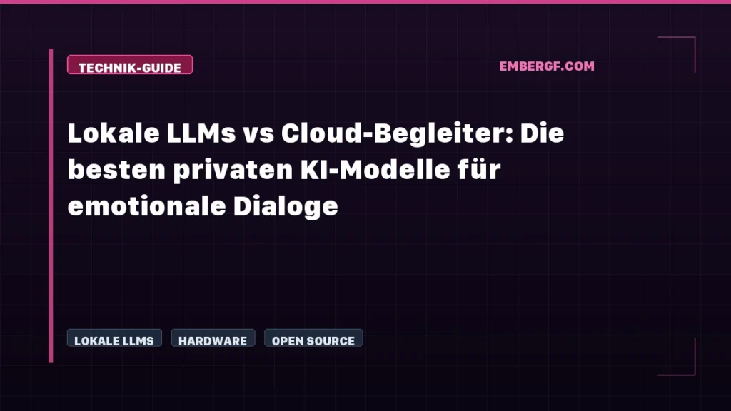 Lokale LLMs vs Cloud-Begleiter: Die besten privaten KI-Modelle für emotionale Dialoge