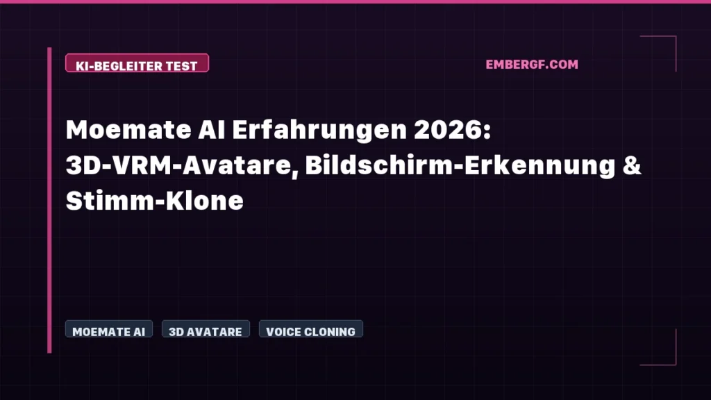 Moemate AI Erfahrungen 2026: 3D-VRM-Avatare, Bildschirm-Erkennung & Stimm-Klone